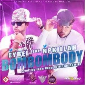 Download track Bom Bom Body (Official Remix) Eybel, Np Killah