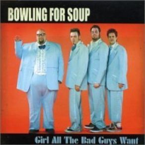 Download track Girl All The Bad Guys Want Bowling For Soup