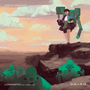 Download track Lionhearted (Original Mix) Porter Robinson, Urban Cone