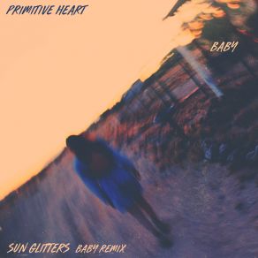 Download track Baby (Sun Glitters Remix) Primitive HeartSun Glitters