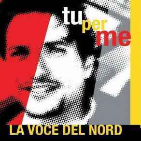 Download track Tu Per Me La Voce Del Nord