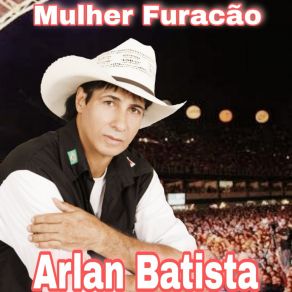 Download track Mulher Furacão Arlan Batista