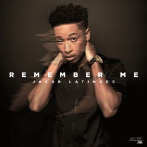 Download track Remember Me Jacob Latimore