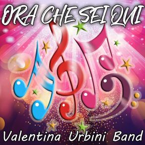 Download track Ora Che Sei Qui Valentina Urbini Band