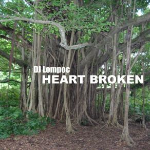 Download track Heart Broken DJ Lompoc