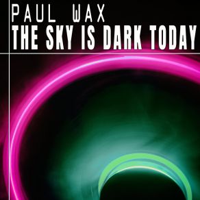 Download track The Sky Is Dark Today (The Coffee Mix) Paul Wax