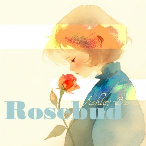 Download track Rosebud Ashley Barnes