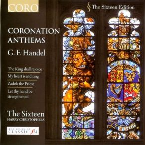 Download track My Heart Is Inditing, Coronation Anthem No. 3, HWV 261 - Kings Shall Be Thy Nursing Fathers The Sixteen Harry Christophers