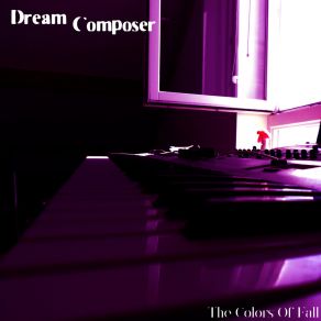 Download track The Colors Of Fall Dream Composer