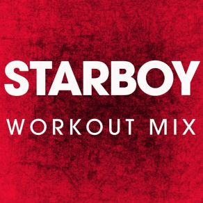 Download track Starboy (Extended Workout Mix) Power Music Workout