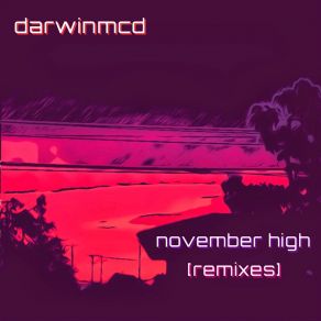 Download track November High (Cheddr Meditation Remix) Darwinmcd