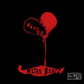 Download track Wasted (Wasting More Time Mix) Metro Beatz