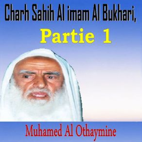 Download track Charh Sahih Al Imam Al Bukhari, Partie 1, Pt. 6 Muhamed Al Othaymine