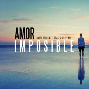 Download track Amor Imposible (Crasek, Deep & RBL) Dante StorchThe Deep, Crasek, RBL