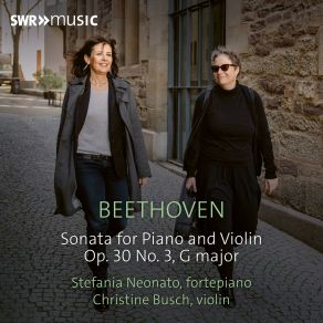 Download track Beethoven: Sonata For Piano And Violin, Op. 30 No. 3, G Major: III. Allegro Vivace Christine Busch, Stefania Neonato