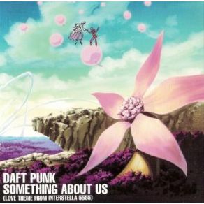 Download track Something About Us (Love Theme From Interstella 5555)  Daft Punk