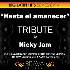 Download track Hasta El Amanecer (In The Style Of Nicky Jam) [Instrumental Version] Brava HitMakers