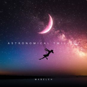 Download track Astronomical Twilight Mabeleh