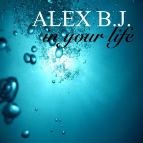 Download track In Your Life (E. U. R. O. Mix) Alex B. JU. R. O