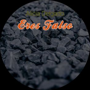 Download track Eres Falso Alicia Delgado