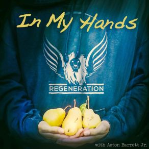 Download track In My Hands Aston Barrett, Regeneration, JRAston Barrett Jr