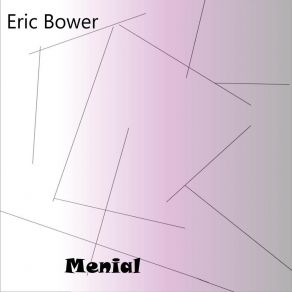 Download track Menial Eric Bower