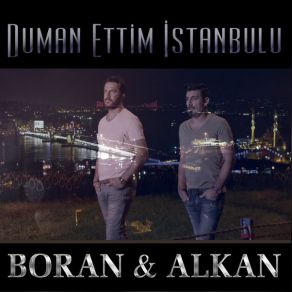 Download track Duman Ettim İstanbul'u Alkan, Boran Can