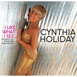 Download track I Like What I See (Live) Cynthia Holiday