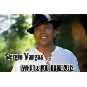 Download track What And You Name Sergio Vargas