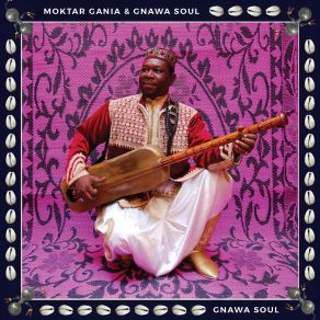 Download track Kouyou Kouyou Moktar Gania, Gnawa Soul