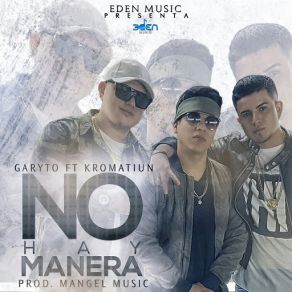 Download track No Hay Manera (Kromatiun) El GaryTo