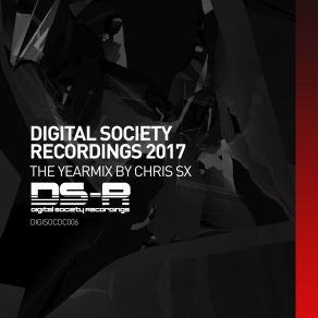 Download track Digital Society Recordings 2017 The Yearmix (Continuous Mix By Chris SX) Chris SX