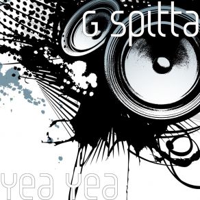 Download track Yea Yea G-Spitta