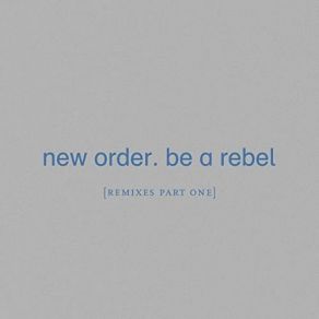 Download track Be A Rebel (Paul Woolford Remix Edit) New Order