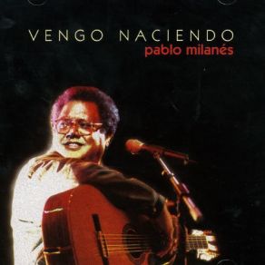 Download track Vengo Naciendo Pablo Milanés