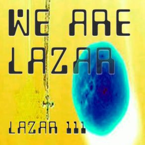 Download track We Are Lazar, Pt. 6 LAZAR 111