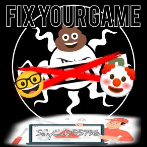 Download track Fix Your Game (Ext. No Sirens) SillyCalf55796