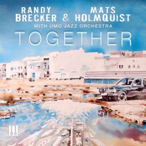 Download track All My Things Randy Brecker, Mats Holmquist, UMO Jazz OrchestraVille Vannemaa