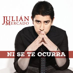 Download track Ni Se Te Ocurra Julian Mercado