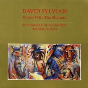 Download track Words With The Shaman, Part 1: Ancient Evening David Sylvian