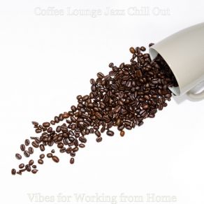 Download track Lovely Soundscape For Working At Home Coffee Lounge Jazz Chill Out