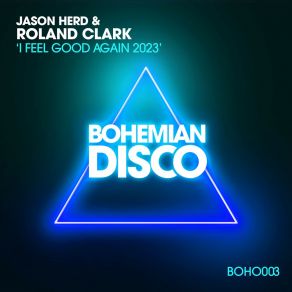 Download track I Feel Good Again (J's 2023 Sublime Mix) Roland Clark