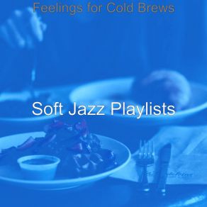 Download track Uplifting Moods For Cold Brews Soft Jazz Playlists