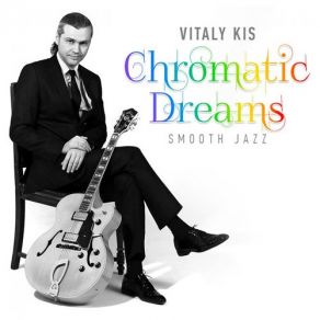 Download track Chromatic Dreams Vitaly Kis