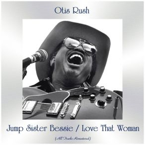 Download track Love That Woman (Remastered 2018) Otis Rush