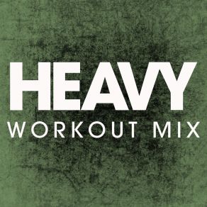 Download track Heavy (Workout Mix) Power Music Workout