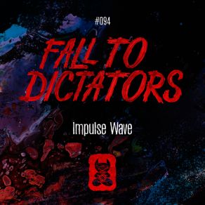 Download track Fall To Dictators Wave Impulse