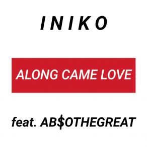 Download track Along Came Love Iniko Dixon