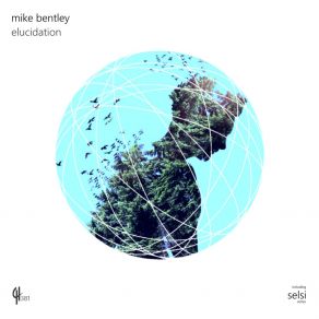 Download track Elucidation (Selsi Remix) Mike BentleySelsi