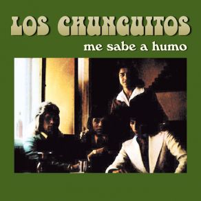 Download track Me Sabe A Humo Los Chunguitos